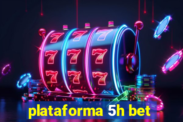 plataforma 5h bet